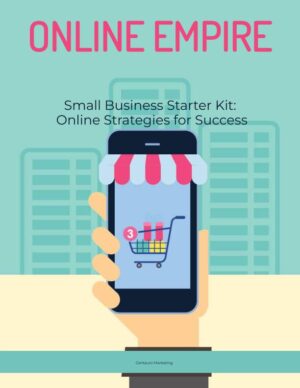 Small Business Starter Kit: Online Strategies for Success